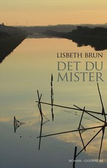 Lisbeth Brun - Det du mister - 2011
